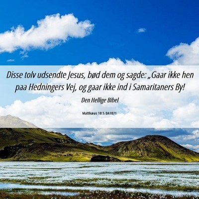 Picture 06 - Matthæus 10:5 DA1871 - Disse tolv udsendte Jesus, bød dem og sagde: - Bible Verse Picture