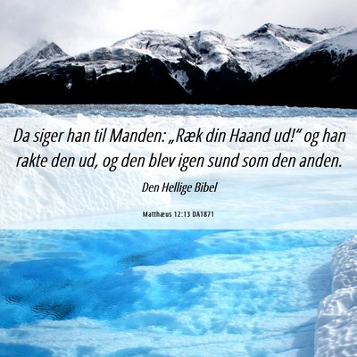 Picture 06 - Matthæus 12:13 DA1871 - Da siger han til Manden: „Ræk din Haand ud!“ - Bible Verse Picture