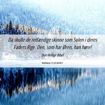 Picture 06 - Matthæus 13:43 DA1871 - Da skulle de retfærdige skinne som Solen i deres - Bible Verse Picture