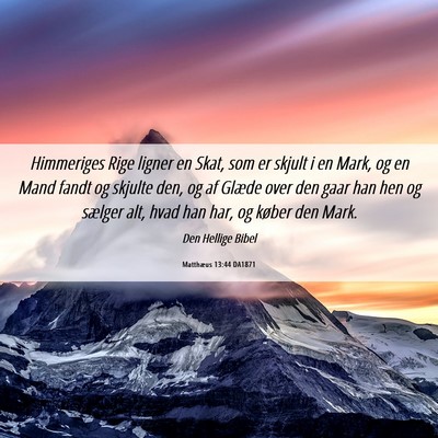 Picture 06 - Matthæus 13:44 DA1871 - Himmeriges Rige ligner en Skat, som er skjult i - Bible Verse Picture