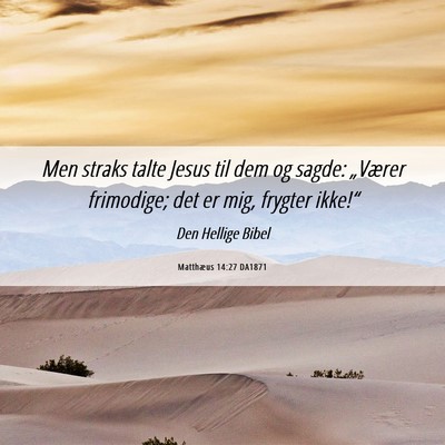 Picture 06 - Matthæus 14:27 DA1871 - Men straks talte Jesus til dem og sagde: - Bible Verse Picture
