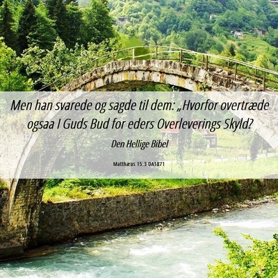 Picture 06 - Matthæus 15:3 DA1871 - Men han svarede og sagde til dem: „Hvorfor - Bible Verse Picture