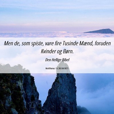 Picture 06 - Matthæus 15:38 DA1871 - Men de, som spiste, vare fire Tusinde Mænd, - Bible Verse Picture