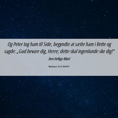 Picture 06 - Matthæus 16:22 DA1871 - Og Peter tog ham til Side, begyndte at sætte ham - Bible Verse Picture