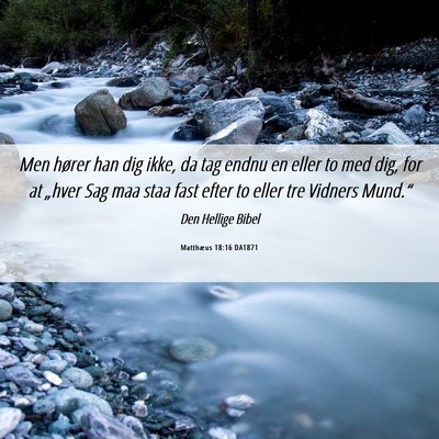 Picture 06 - Matthæus 18:16 DA1871 - Men hører han dig ikke, da tag endnu en eller to - Bible Verse Picture
