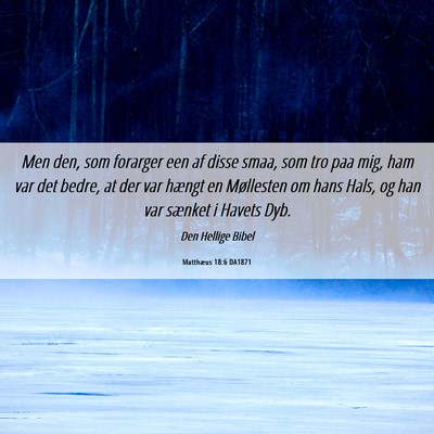 Picture 06 - Matthæus 18:6 DA1871 - Men den, som forarger een af disse smaa, som tro - Bible Verse Picture