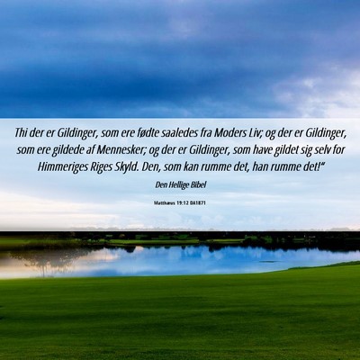 Picture 06 - Matthæus 19:12 DA1871 - Thi der er Gildinger, som ere fødte saaledes fra - Bible Verse Picture