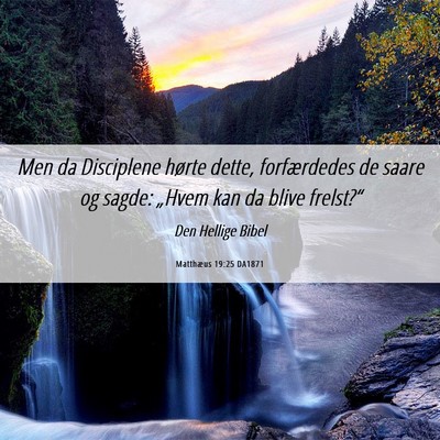 Picture 06 - Matthæus 19:25 DA1871 - Men da Disciplene hørte dette, forfærdedes de - Bible Verse Picture