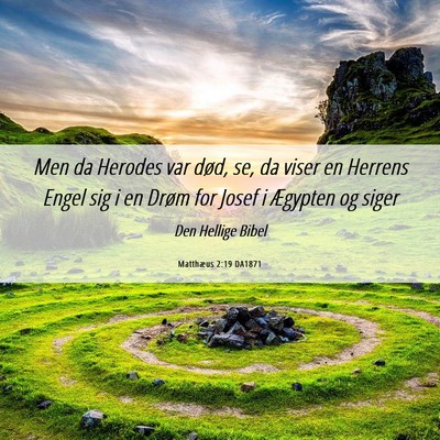 Picture 06 - Matthæus 2:19 DA1871 - Men da Herodes var død, se, da viser en Herrens - Bible Verse Picture