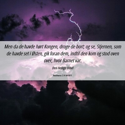 Picture 06 - Matthæus 2:9 DA1871 - Men da de havde hørt Kongen, droge de bort; og - Bible Verse Picture