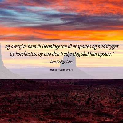 Picture 06 - Matthæus 20:19 DA1871 - og overgive ham til Hedningerne til at spottes og - Bible Verse Picture