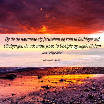 Picture 06 - Matthæus 21:1 DA1871 - Og da de nærmede sig Jerusalem og kom til - Bible Verse Picture