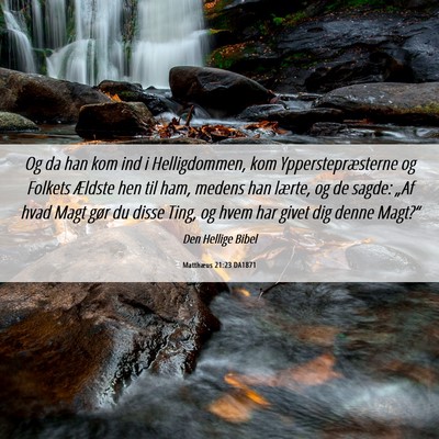 Picture 06 - Matthæus 21:23 DA1871 - Og da han kom ind i Helligdommen, kom - Bible Verse Picture