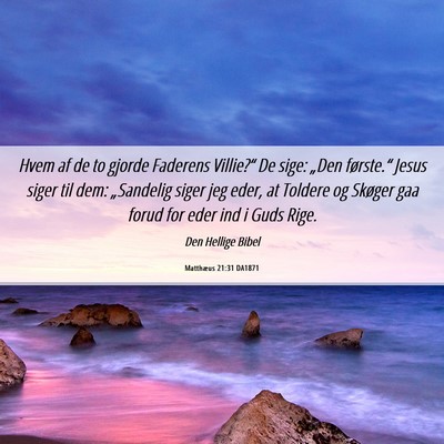 Picture 06 - Matthæus 21:31 DA1871 - Hvem af de to gjorde Faderens Villie?“ De sige: - Bible Verse Picture