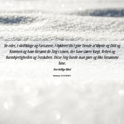 Picture 06 - Matthæus 23:23 DA1871 - Ve eder, I skriftkloge og Farisæere, I Hyklere! - Bible Verse Picture