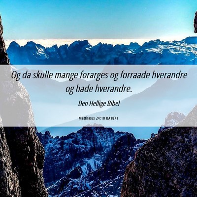 Picture 06 - Matthæus 24:10 DA1871 - Og da skulle mange forarges og forraade hverandre - Bible Verse Picture