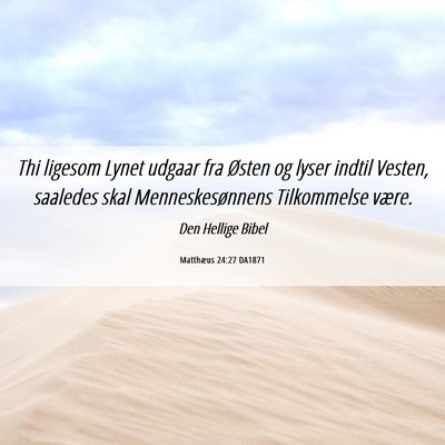 Picture 06 - Matthæus 24:27 DA1871 - Thi ligesom Lynet udgaar fra Østen og lyser - Bible Verse Picture