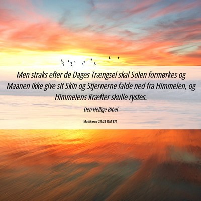 Picture 06 - Matthæus 24:29 DA1871 - Men straks efter de Dages Trængsel skal Solen - Bible Verse Picture