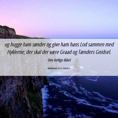 Picture 06 - Matthæus 24:51 DA1871 - og hugge ham sønder og give ham hans Lod sammen - Bible Verse Picture