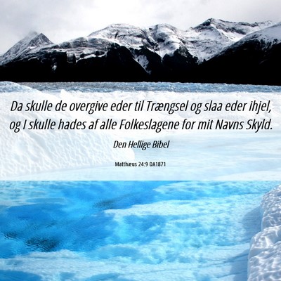 Picture 06 - Matthæus 24:9 DA1871 - Da skulle de overgive eder til Trængsel og slaa - Bible Verse Picture