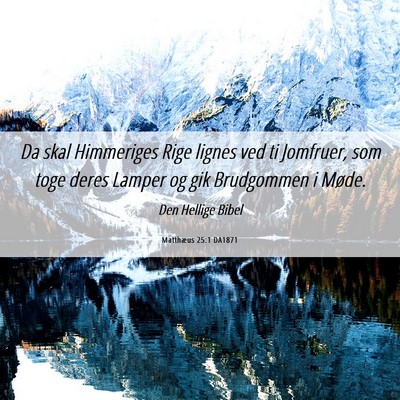 Picture 06 - Matthæus 25:1 DA1871 - Da skal Himmeriges Rige lignes ved ti Jomfruer, - Bible Verse Picture