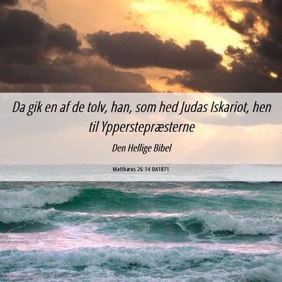 Picture 06 - Matthæus 26:14 DA1871 - Da gik en af de tolv, han, som hed Judas - Bible Verse Picture