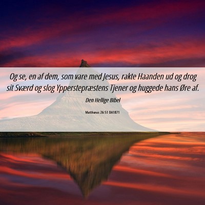 Picture 06 - Matthæus 26:51 DA1871 - Og se, en af dem, som vare med Jesus, rakte - Bible Verse Picture