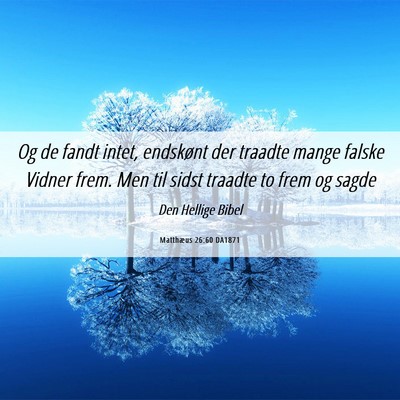 Picture 06 - Matthæus 26:60 DA1871 - Og de fandt intet, endskønt der traadte mange - Bible Verse Picture