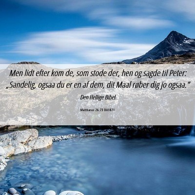 Picture 06 - Matthæus 26:73 DA1871 - Men lidt efter kom de, som stode der, hen og - Bible Verse Picture