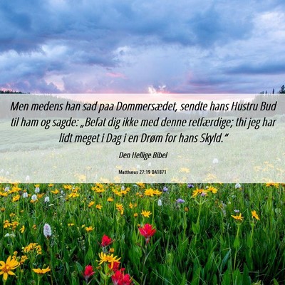 Picture 06 - Matthæus 27:19 DA1871 - Men medens han sad paa Dommersædet, sendte hans - Bible Verse Picture