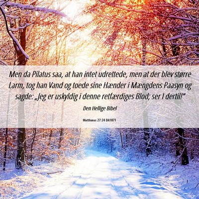Picture 06 - Matthæus 27:24 DA1871 - Men da Pilatus saa, at han intet udrettede, men - Bible Verse Picture
