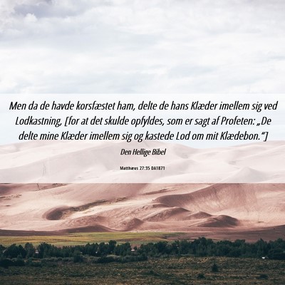 Picture 06 - Matthæus 27:35 DA1871 - Men da de havde korsfæstet ham, delte de hans - Bible Verse Picture