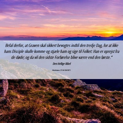 Picture 06 - Matthæus 27:64 DA1871 - Befal derfor, at Graven skal sikkert bevogtes - Bible Verse Picture