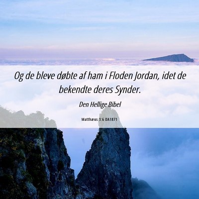 Picture 06 - Matthæus 3:6 DA1871 - Og de bleve døbte af ham i Floden Jordan, idet - Bible Verse Picture