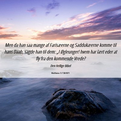 Picture 06 - Matthæus 3:7 DA1871 - Men da han saa mange af Farisæerne og - Bible Verse Picture