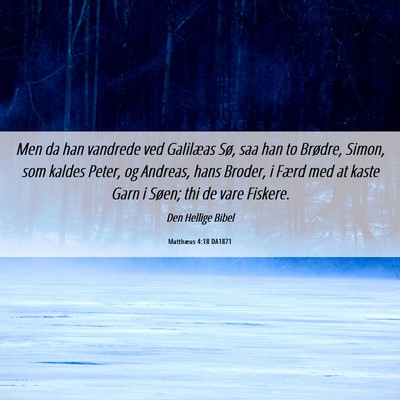 Picture 06 - Matthæus 4:18 DA1871 - Men da han vandrede ved Galilæas Sø, saa han to - Bible Verse Picture