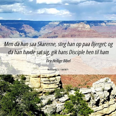 Picture 06 - Matthæus 5:1 DA1871 - Men da han saa Skarerne, steg han op paa Bjerget; - Bible Verse Picture