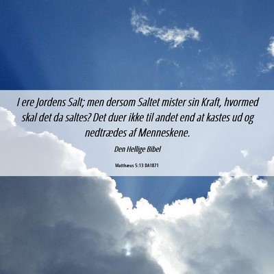 Picture 06 - Matthæus 5:13 DA1871 - I ere Jordens Salt; men dersom Saltet mister sin - Bible Verse Picture