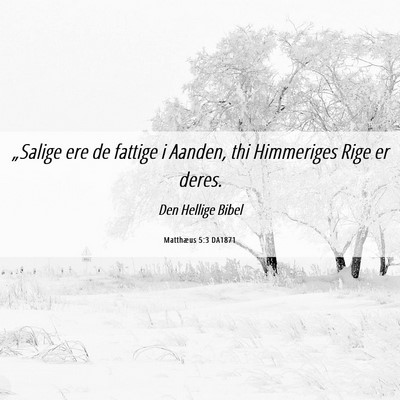 Picture 06 - Matthæus 5:3 DA1871 - „Salige ere de fattige i Aanden, thi Himmeriges - Bible Verse Picture