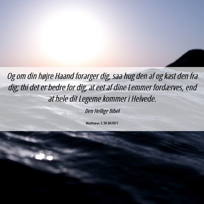 Picture 06 - Matthæus 5:30 DA1871 - Og om din højre Haand forarger dig, saa hug den - Bible Verse Picture