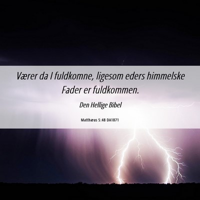 Picture 06 - Matthæus 5:48 DA1871 - Værer da I fuldkomne, ligesom eders himmelske - Bible Verse Picture