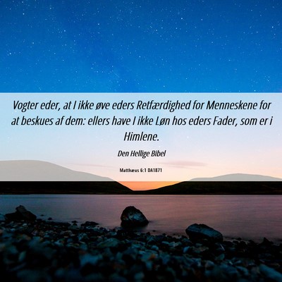 Picture 06 - Matthæus 6:1 DA1871 - Vogter eder, at I ikke øve eders Retfærdighed - Bible Verse Picture