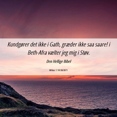 Picture 06 - Mikas 1:10 DA1871 - Kundgører det ikke i Gath, græder ikke saa - Bible Verse Picture