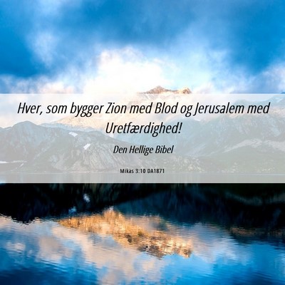Picture 06 - Mikas 3:10 DA1871 - Hver, som bygger Zion med Blod og Jerusalem med - Bible Verse Picture