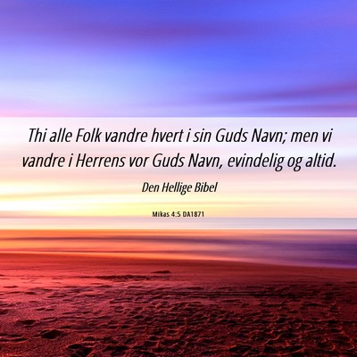 Picture 06 - Mikas 4:5 DA1871 - Thi alle Folk vandre hvert i sin Guds Navn; men - Bible Verse Picture