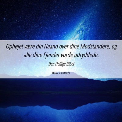 Picture 06 - Mikas 5:8 DA1871 - Ophøjet være din Haand over dine Modstandere, - Bible Verse Picture