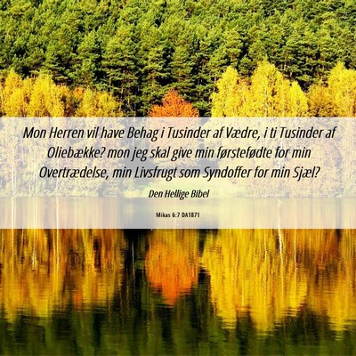 Picture 06 - Mikas 6:7 DA1871 - Mon Herren vil have Behag i Tusinder af Vædre, i - Bible Verse Picture