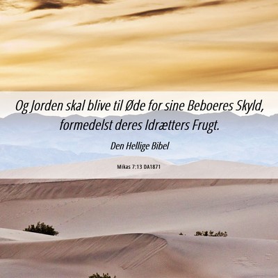 Picture 06 - Mikas 7:13 DA1871 - Og Jorden skal blive til Øde for sine Beboeres - Bible Verse Picture