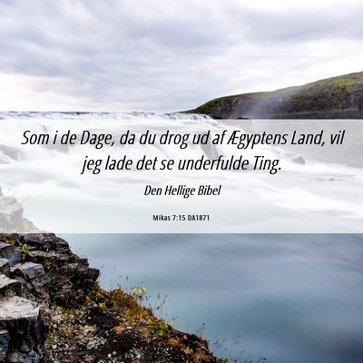 Picture 06 - Mikas 7:15 DA1871 - Som i de Dage, da du drog ud af Ægyptens Land, - Bible Verse Picture