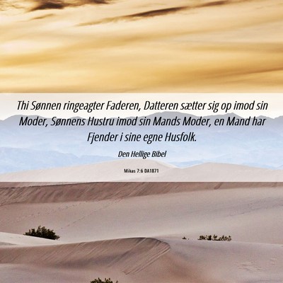 Picture 06 - Mikas 7:6 DA1871 - Thi Sønnen ringeagter Faderen, Datteren sætter - Bible Verse Picture